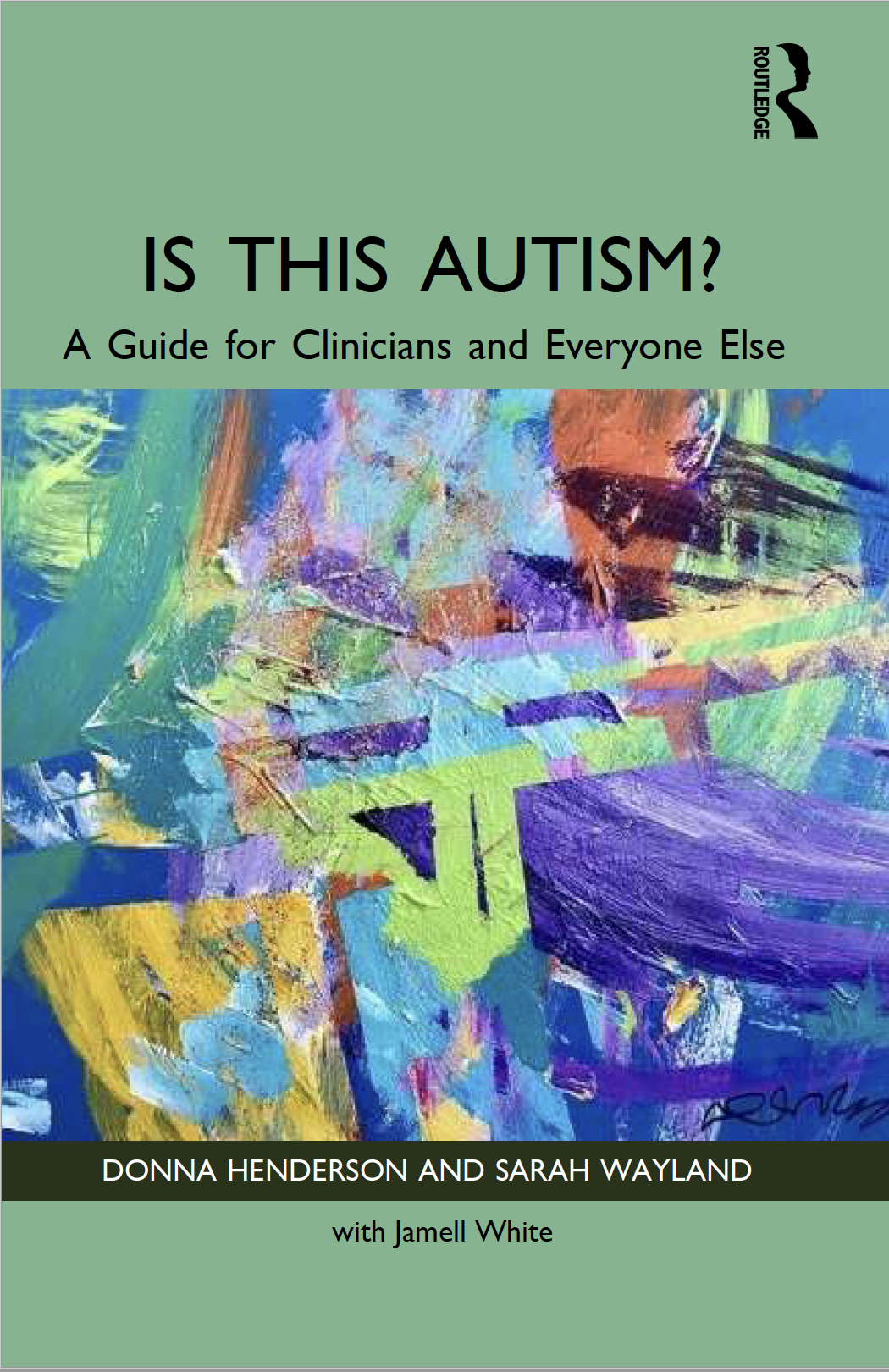 Book Cover for Is This Autism? A Guide for Clinicians and Everyone Else - cover art is an abstract painting with purples, blues, greens and yellows by Jeremy Sicile-Kira called My Amazing Team.